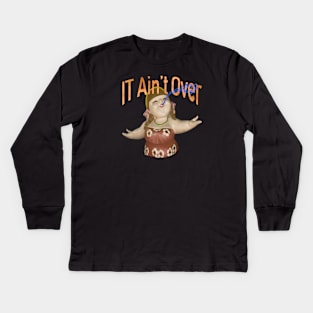 IT Ain't Over Till The Fat Lady Sings Kids Long Sleeve T-Shirt
